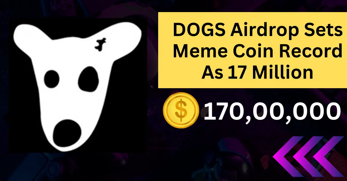 DOGS Airdrop Sets Meme Coin Record As 17 Million