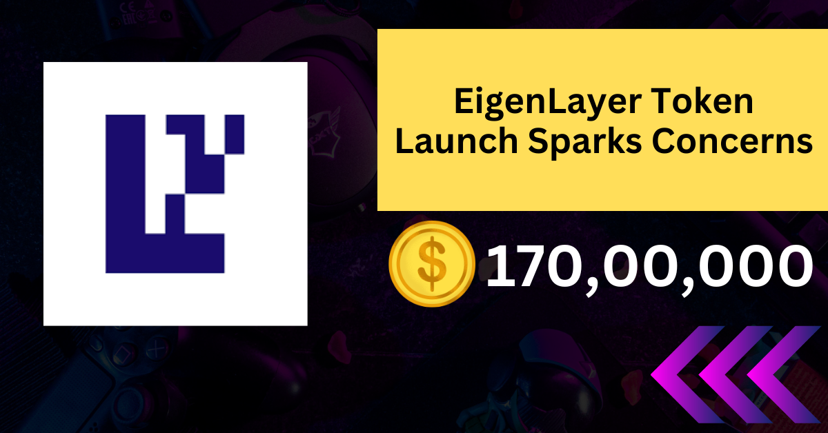 EigenLayer Token Launch Sparks Concerns