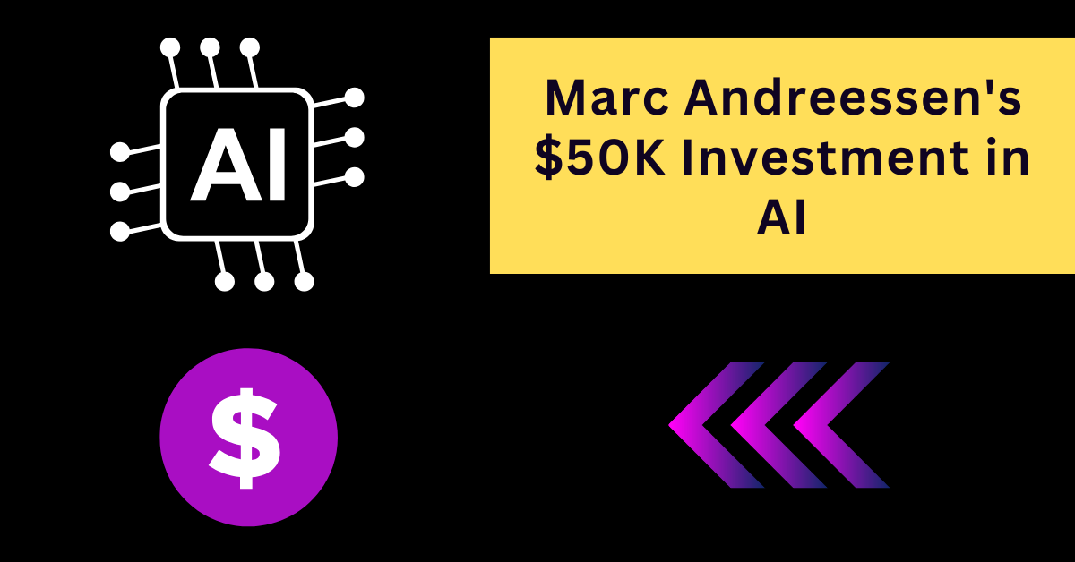 Marc Andreessen's $50K Investment in AI