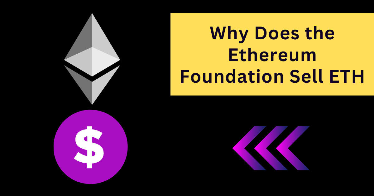 Why Does the Ethereum Foundation Sell ETH