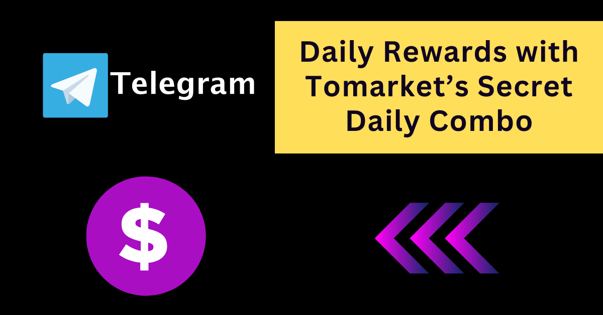 Daily Rewards with Tomarket’s Secret Daily Combo