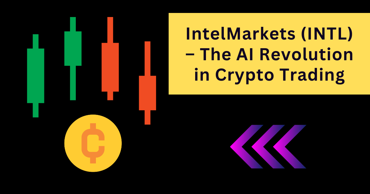 IntelMarkets (INTL) – The AI Revolution in Crypto Trading