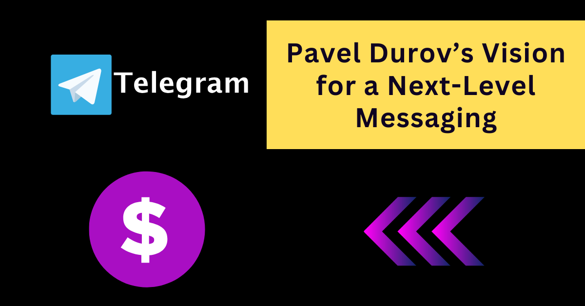 Pavel Durov’s Vision for a Next-Level Messaging