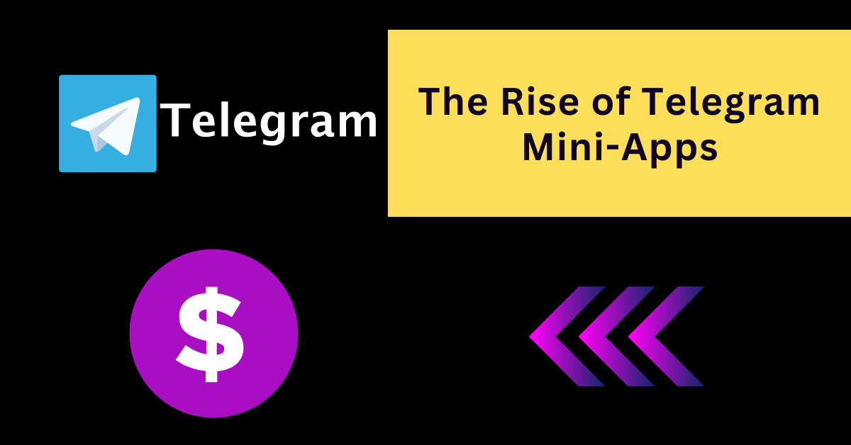 The Rise of Telegram Mini-Apps